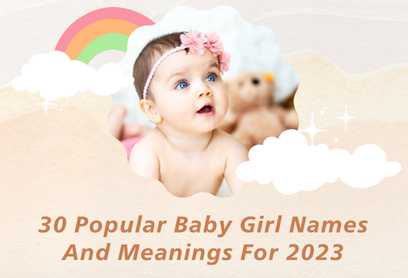 30 Popular Baby Girl Names And Meanings For 2023