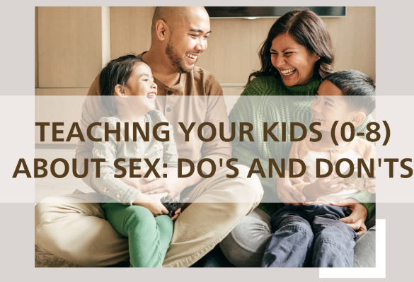 Teaching Your Kids (0-8) about Sex: Do's and Don'ts
