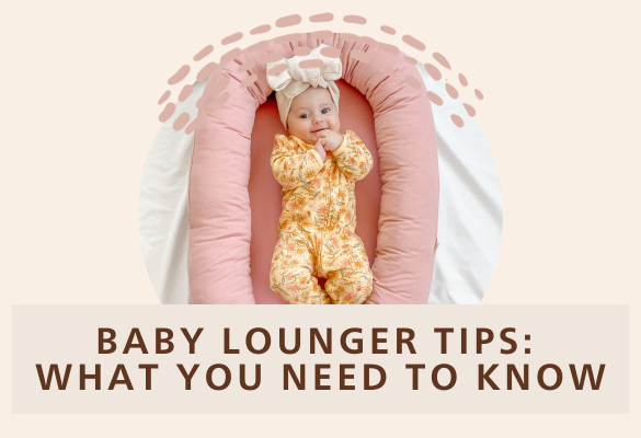 Baby Lounger Tips: What You Need to Know