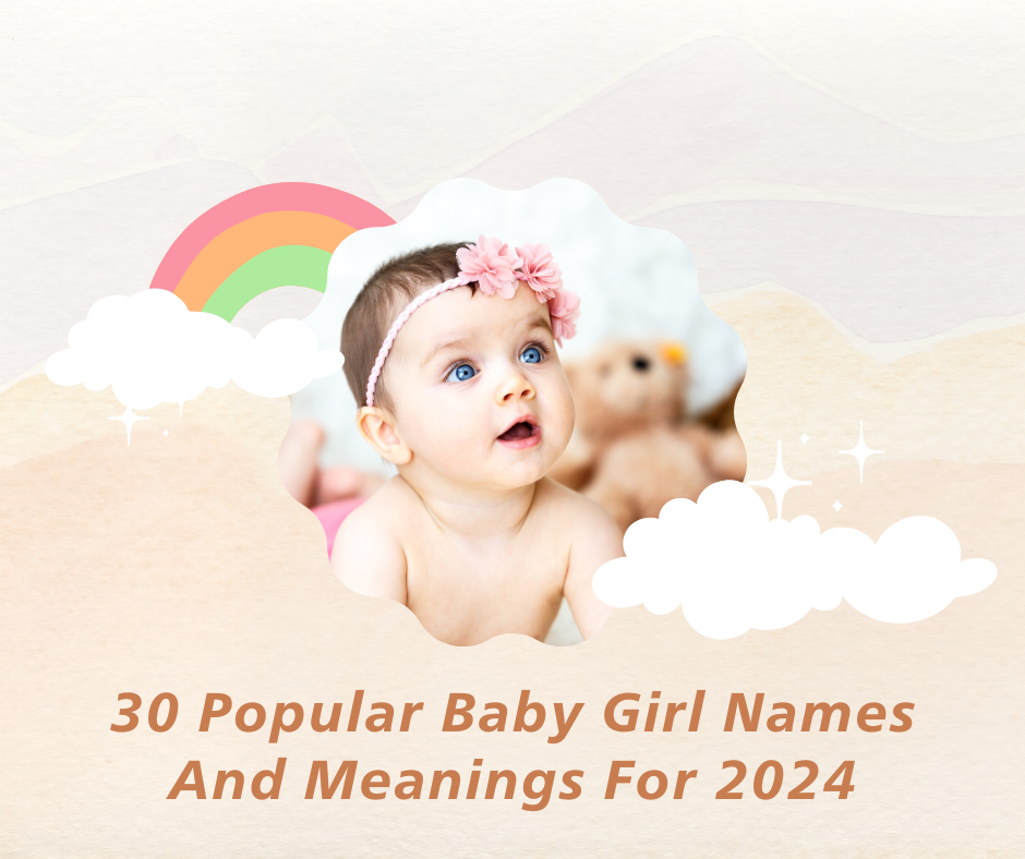 30 popular baby girl names and meanings for 2024