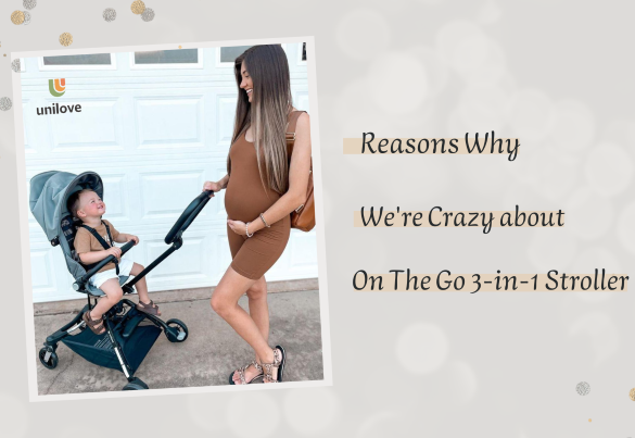 6 Reasons Why We're Crazy about the On The Go 3-in-1 Stroller from Unilove!
